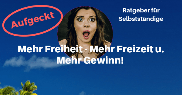 mehr.freiheit.mehr.freizeit.mehr.gewinn-min Mehr Freiheit - Mehr Freizeit- Mehr Gewinn für Selbstständige