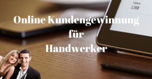 Online Kundengewinnung für Handwerker