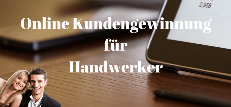 Neukundengewinnung für Handwerker Online Kundengewinnung für Handwerker